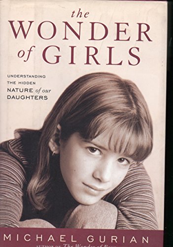 The Wonder of Girls: Understanding the Hidden Nature of Our Daughters (9780743417020) by Gurian, Michael