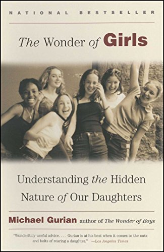 Imagen de archivo de The Wonder of Girls: Understanding the Hidden Nature of Our Daughters a la venta por Gulf Coast Books