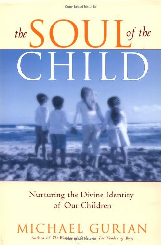 9780743417044: The Soul of the Child: Nurturing the Divine Identity of Our Children