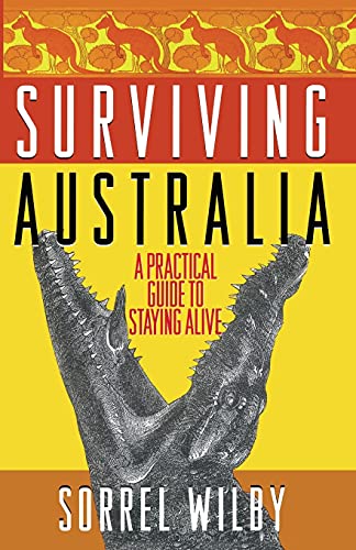 Stock image for Surviving Australia: A Practical Guide to Staying Alive for sale by Wonder Book