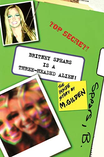 Stock image for Britney Spears Is a ThreeHeaded Alien for sale by PBShop.store US
