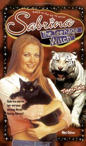 Tiger Tale (Sabrina the Teenage Witch) (9780743424301) by Odom, Mel