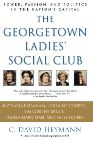 Imagen de archivo de The Georgetown Ladies' Social Club : Power, Passion, and Politics in the Nation's Capital a la venta por Better World Books