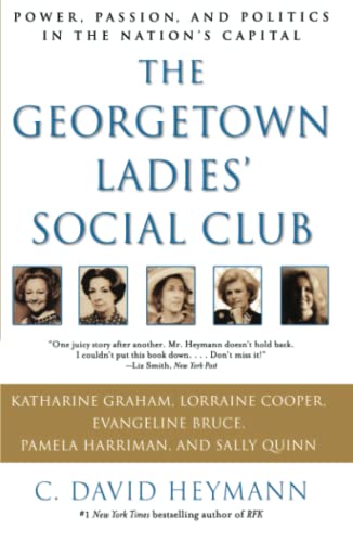 Stock image for The Georgetown Ladies' Social Club : Power, Passion, and Politics in the Nation's Capital for sale by Better World Books