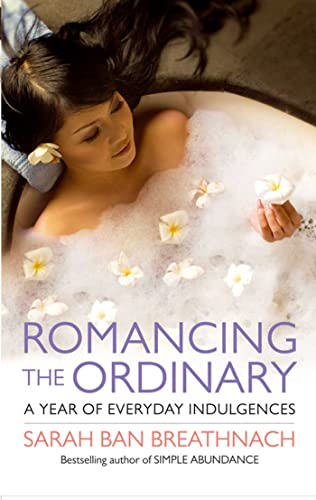 9780743428835: Romancing the Ordinary: A Year of Everyday Indulgences