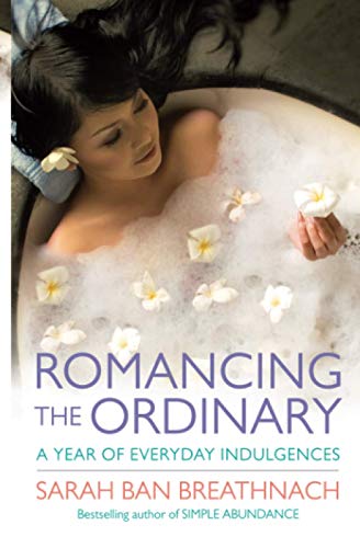 Stock image for Romancing the Ordinary: A Year of Simple Splendour for sale by SecondSale