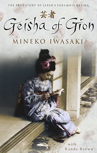 Stock image for Geisha of Gion: The True Story of Japan's Foremost Geisha (Memoir of Mineko Iwasaki) for sale by SecondSale