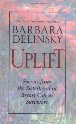 Beispielbild fr Uplift: Secrets from the Sisterhood of Breast Cancer Survivors zum Verkauf von Orion Tech