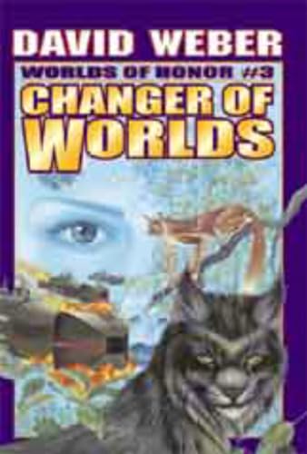 Changer of Worlds - Weber, David;Flint, Eric;Baen, James