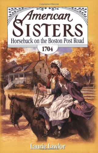 Horseback on the Boston Post Road, 1704 (American Sisters, 7) - Lawlor, Laurie