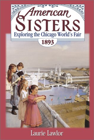 Exploring the Chicago World's Fair, 1893 (American Sisters, 8)