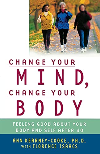 Beispielbild fr Change Your Mind, Change Your Body: Feeling Good About Your Body and Self After 40 zum Verkauf von SecondSale