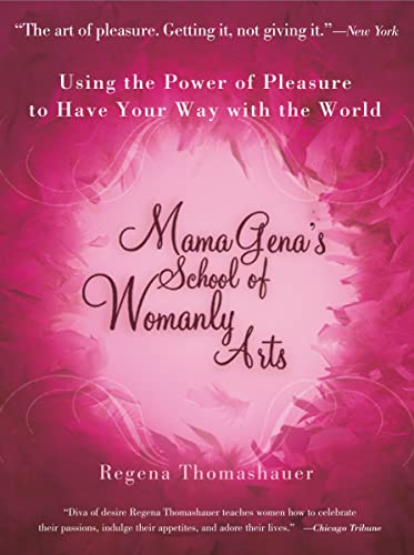 Stock image for Mama Gena's School of Womanly Arts: Using the Power of Pleasure to Have Your Way with the World (How to Use the Power of Pleasure) for sale by SecondSale