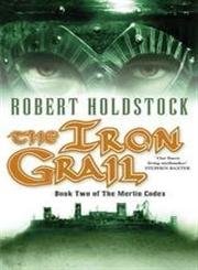Stock image for The Iron Grail: Book Two of the Merlin Codex for sale by Reuseabook