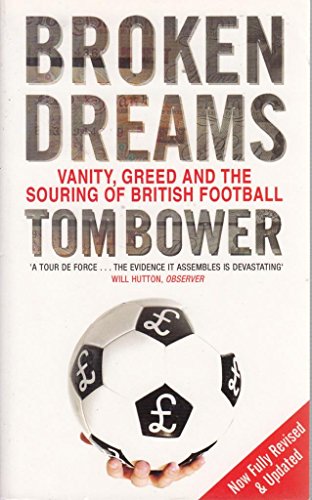 Beispielbild fr Broken Dreams : Vanity, Greed and the Souring of British Football zum Verkauf von Better World Books