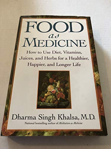 Beispielbild fr Food As Medicine : How to Use Diet, Vitamins, Juices, and Herbs for a Healthier, Happier, and Longer Life zum Verkauf von Better World Books