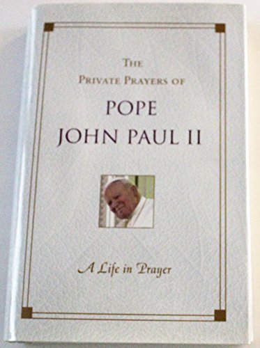 Beispielbild fr A Life in Prayer: The Private Prayers of Pope John Paul II zum Verkauf von SecondSale