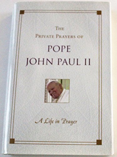 Imagen de archivo de A Life in Prayer: The Private Prayers of Pope John Paul II a la venta por SecondSale