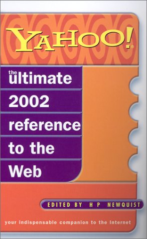 Yahoo: The Ultimate 2002 Reference to the Web (9780743444774) by Newquist, H. P.