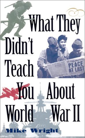 Beispielbild fr What They Didn't Teach You about World War II zum Verkauf von Better World Books: West