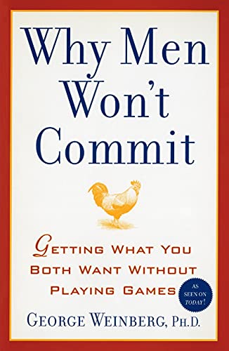 

Why Men Won't Commit: Getting What You Both Want Without Playing Games