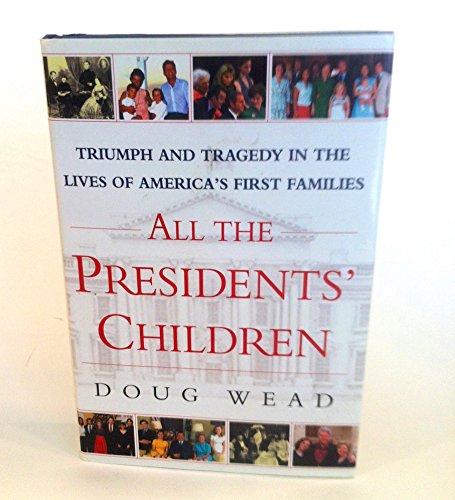 Beispielbild fr All the Presidents' Children : Triumph and Tragedy in the Lives of America's First Families zum Verkauf von Better World Books