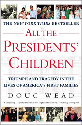 Beispielbild fr All the Presidents' Children : Triumph and Tragedy in the Lives of America's First Families zum Verkauf von Better World Books