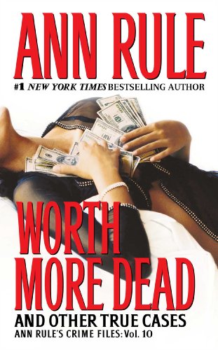 Beispielbild fr Worth More Dead: And Other True Cases Vol. 10 (10) (Ann Rule's Crime Files) zum Verkauf von SecondSale