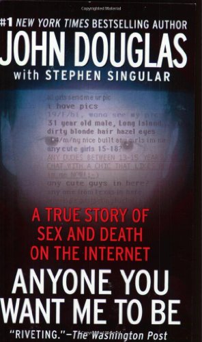 Imagen de archivo de Anyone You Want Me to Be: A True Story of Sex and Death on the Internet a la venta por HPB Inc.