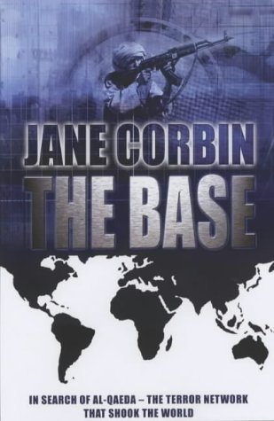 Beispielbild fr The Base : In Search of Al-Qaeda - the Terror Network That Shook the World zum Verkauf von Better World Books Ltd