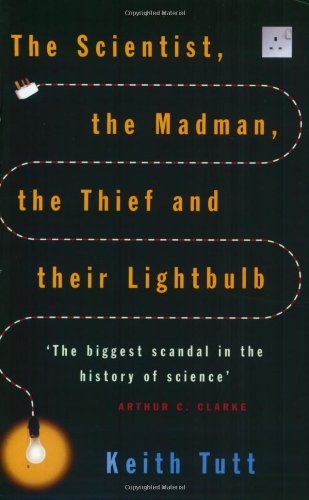 9780743449762: The Scientist, The Madman, The Thief And Their Lightbulb: The Search For Free Energy