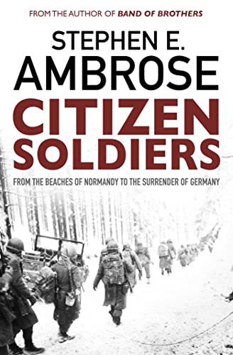 Beispielbild fr Citizen Soldiers: From the Normandy Beaches to the Surrender of Germany zum Verkauf von medimops