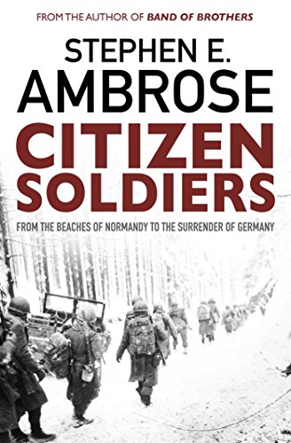Citizen Soldiers - Stephen E Ambrose