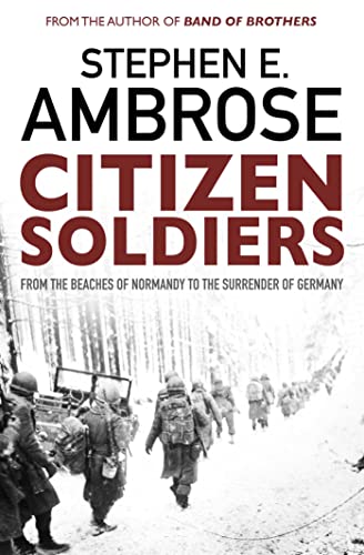 9780743450157: Citizen Soldiers : From the Normandy Beaches to the Surrender of Germany