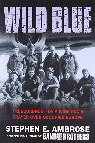 9780743450621: Wild Blue: 741 Squadron: On A Wing And A Prayer Over Occupied Europe