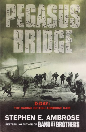 9780743450683: Pegasus Bridge: D-day: The Daring British Airborne Raid