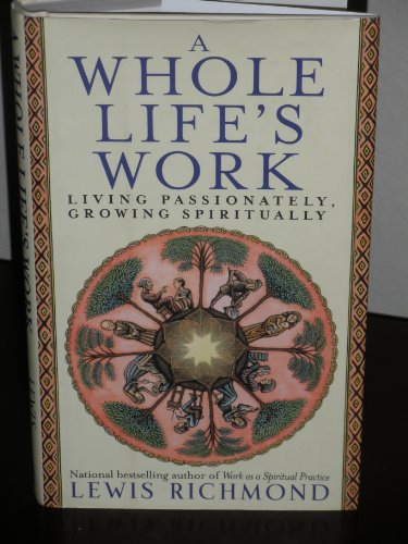 Stock image for A Whole Life's Work: Living Passionately, Growing Spiritually for sale by ThriftBooks-Atlanta