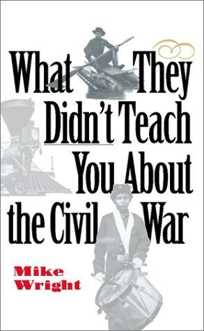 Beispielbild fr What They Didn't Teach You About the Civil War zum Verkauf von Wonder Book