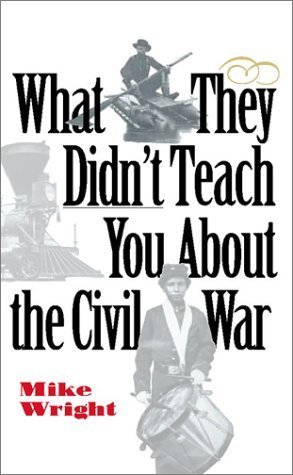 Stock image for What They Didn't Teach You about the Civil War for sale by ThriftBooks-Dallas