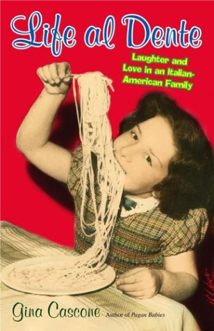 Beispielbild fr Life al Dente: Laughter and Love in an Italian-American Family zum Verkauf von Wonder Book