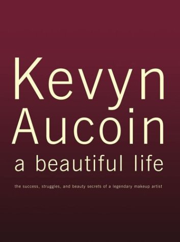 Imagen de archivo de Kevyn Aucoin a beautiful life: The Success, Struggles, and Beauty Secrets of a Legendary Makeup Artist a la venta por Phatpocket Limited