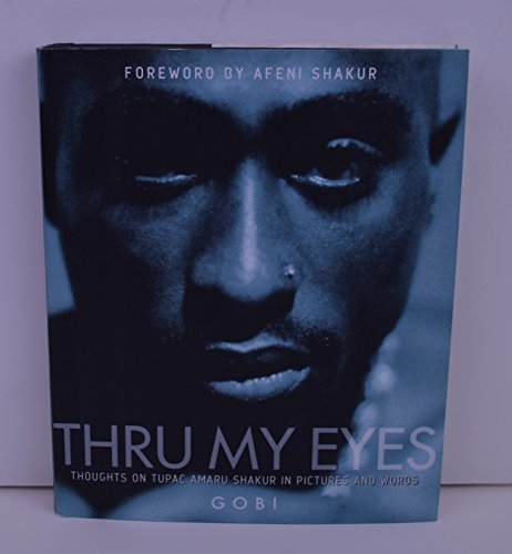 Thru My Eyes : Thoughts on Tupac Amaru Shakur in Pictures and Words