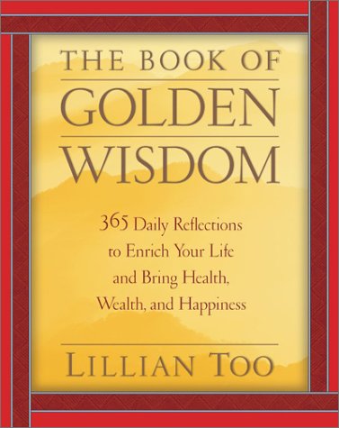 Stock image for The Book of Golden Wisdom: 365 Daily Reflections to Enrich Your Life and Bring Health, Wealth, and Happiness for sale by SecondSale