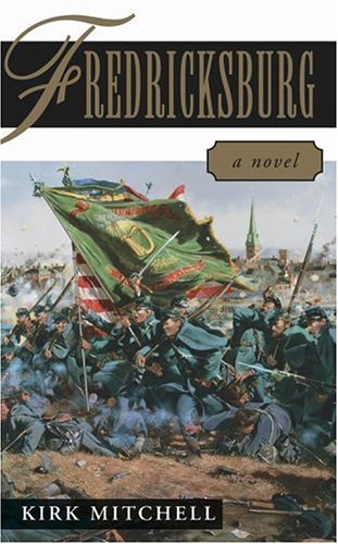 Stock image for Fredericksburg : A Novel of the Irish at Marye's Heights for sale by Better World Books