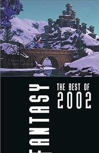 Beispielbild fr Fantasy: The Best of 2002 zum Verkauf von Isle of Books