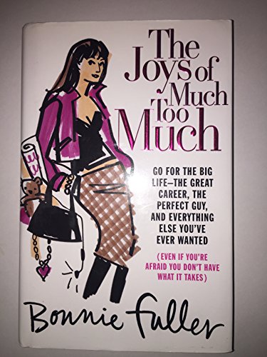 9780743459471: The Joys of Much Too Much: Go for the Big Life--the Great Career, the Perfect Guy, and Everything Else You've Ever Wanted Even If Your're Afraid You Don't Have What It Takes