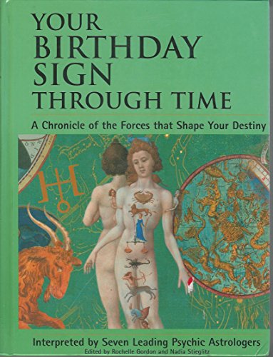 Your Birthday Sign Through Time: A Chronicle of the Forces That Shape Your Destiny Gordon, Rochel...