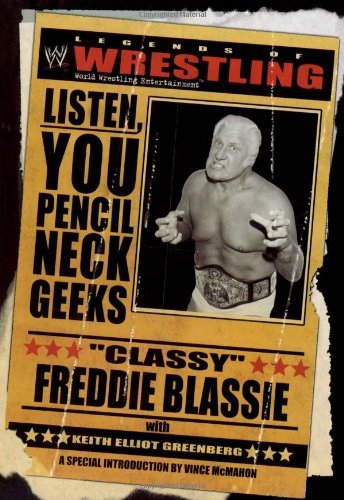Stock image for The Legends of Wrestling: "Classy" Freddie Blassie: Listen, You Pencil Neck Geeks for sale by Books Unplugged