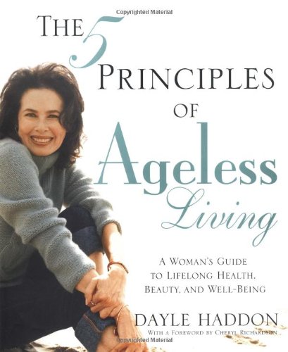 9780743463416: Five Principles of Ageless Living: A Woman's Guide to Lifelong Health, Beauty, and Well Being