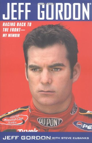 Imagen de archivo de Jeff Gordon : Racing Back to the Front--My Memoir a la venta por Better World Books: West